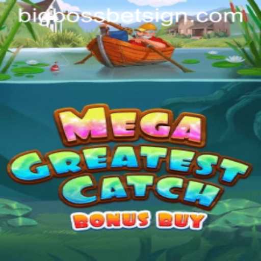 Discover the Excitement of MegaGreatestCatchBonusBuy with BigBossBet